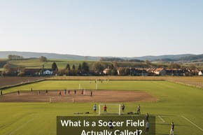What Is a Soccer Field Actually Called?